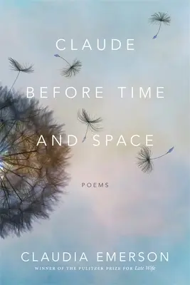 Claude ante el tiempo y el espacio: Poemas - Claude Before Time and Space: Poems