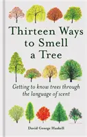 Trece maneras de oler un árbol - Conocer los árboles a través del lenguaje de los olores - Thirteen Ways to Smell a Tree - Getting to know trees through the language of scent