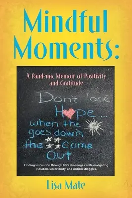 Mindful Moments: Una memoria pandémica de positividad y gratitud - Mindful Moments: A Pandemic Memoir of Positivity and Gratitude