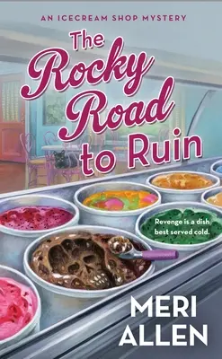 El camino a la ruina: Un misterio de heladería - The Rocky Road to Ruin: An Ice Cream Shop Mystery