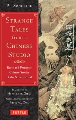 Cuentos extraños de un estudio chino: Cuentos chinos espeluznantes y fantásticos de lo sobrenatural (164 cuentos) - Strange Tales from a Chinese Studio: Eerie and Fantastic Chinese Stories of the Supernatural (164 Short Stories)