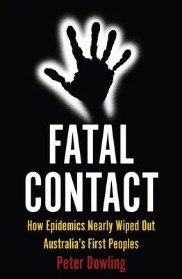 Contacto fatal: Cómo las epidemias estuvieron a punto de acabar con los primeros pueblos de Australia - Fatal Contact: How Epidemics Nearly Wiped Out Australia's First Peoples