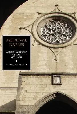 Nápoles medieval: Historia documental, 400-1400 - Medieval Naples: A Documentary History, 400-1400