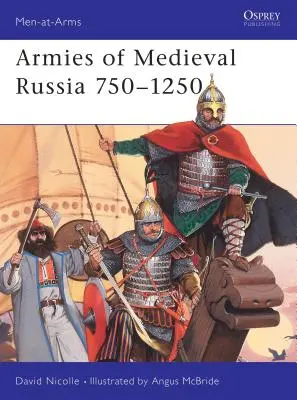 Los ejércitos de la Rusia medieval 750-1250 - Armies of Medieval Russia 750-1250