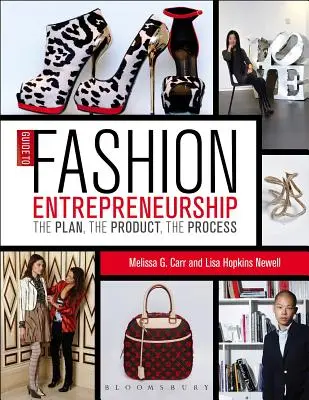 Guía para emprender en el mundo de la moda: El plan, el producto, el proceso - Guide to Fashion Entrepreneurship: The Plan, the Product, the Process
