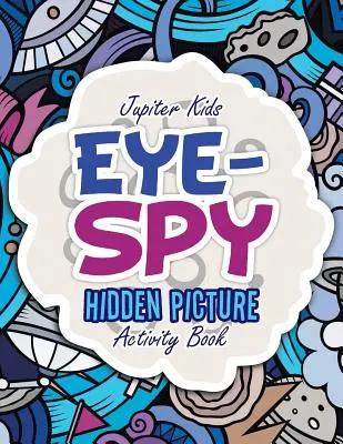 Eye-Spy: Libro de actividades con imágenes ocultas - Eye-Spy: Hidden Picture Activity Book