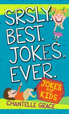 Los mejores chistes de la historia: Chistes para niños - Srsly Best Jokes Ever: Jokes for Kids