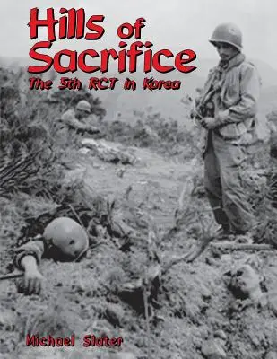 Las colinas del sacrificio: La 5ª RCT en Corea - Hills of Sacrifice: The 5th Rct in Korea
