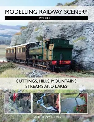 Modeling Railway Scenery, Volume 1: Cuttings, Hills, Mountains, Streams and Lakes (Modelado de escenarios ferroviarios, Volumen 1: Cortes, colinas, montañas, arroyos y lagos) - Modelling Railway Scenery, Volume 1: Cuttings, Hills, Mountains, Streams and Lakes