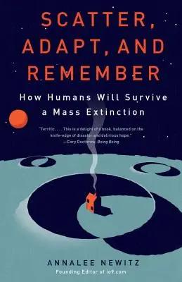 Dispersión, adaptación y memoria: cómo sobrevivirán los humanos a una extinción masiva - Scatter, Adapt, and Remember: How Humans Will Survive a Mass Extinction