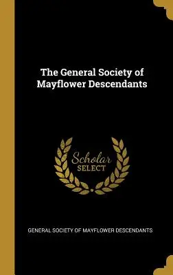 La Sociedad General de Descendientes del Mayflower - The General Society of Mayflower Descendants