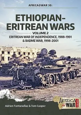 Guerras entre Etiopía y Eritrea: Volumen 2 - Guerra de Independencia de Eritrea, 1988-1991 y Guerra de Badme, 1998-2001 - Ethiopian-Eritrean Wars: Volume 2 - Eritrean War of Independence, 1988-1991 & Badme War, 1998-2001