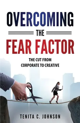 Superar el factor miedo: De la empresa a la creatividad - Overcoming the Fear Factor: The Cut from Corporate to Creative