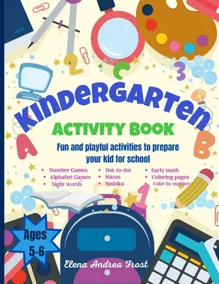 Kindergarten Libro de Actividades: Awesome Kids Activity Workbook for kids ages 5 to 6 with Brain-Bending Challenges Kindergarten Workbook with Early Rea - Kindergarten Activity Book: Awesome Kids Activity Workbook for kids ages 5 to 6 with Brain-Bending Challenges Kindergarten Workbook with Early Rea