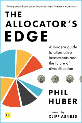 The Allocator's Edge: Guía moderna de inversiones alternativas y el futuro de la diversificación - The Allocator's Edge: A Modern Guide to Alternative Investments and the Future of Diversification