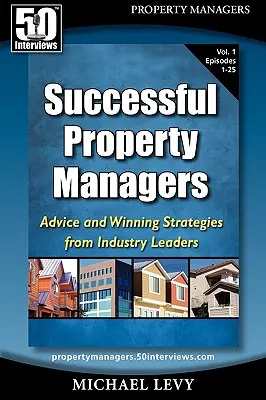 Administradores de fincas de éxito: Consejos y estrategias ganadoras de los líderes del sector (Vol. 1) - Successful Property Managers: Advice and Winning Strategies from Industry Leaders (Vol. 1)