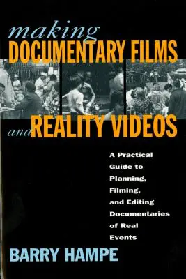 Realización de documentales y vídeos de realidad: Guía práctica para planificar, filmar y editar documentales sobre hechos reales - Making Documentary Films and Reality Videos: A Practical Guide to Planning, Filming, and Editing Documentaries of Real Events