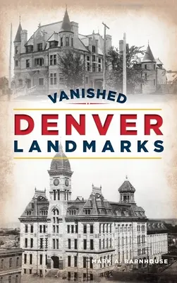 Monumentos desaparecidos de Denver - Vanished Denver Landmarks