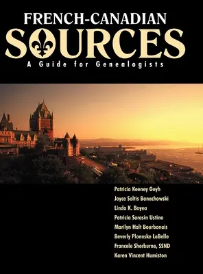 Fuentes francocanadienses: Guía para genealogistas - French Canadian Sources: A Guide for Genealogists