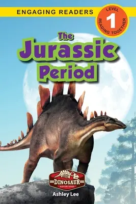 El Jurásico: Aventuras con dinosaurios (Lecturas atractivas, Nivel 1) - The Jurassic Period: Dinosaur Adventures (Engaging Readers, Level 1)