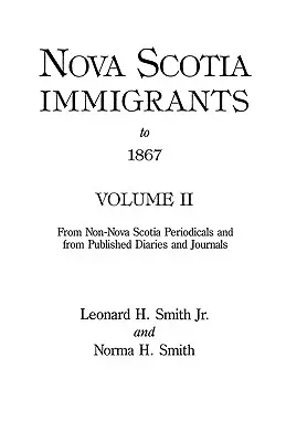 Los inmigrantes de Nueva Escocia hasta 1867, volumen II - Nova Scotia Immigrants to 1867, Volume II