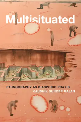 Multisituación: La etnografía como praxis diaspórica - Multisituated: Ethnography as Diasporic Praxis