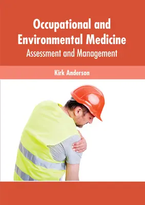 Medicina del trabajo y del medio ambiente: Evaluación y gestión - Occupational and Environmental Medicine: Assessment and Management