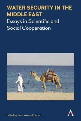 Seguridad del agua en Oriente Medio: Ensayos sobre cooperación científica y social - Water Security in the Middle East: Essays in Scientific and Social Cooperation