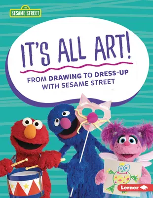 ¡Todo es arte! Del dibujo al disfraz con Barrio Sésamo (R) - It's All Art!: From Drawing to Dress-Up with Sesame Street (R)