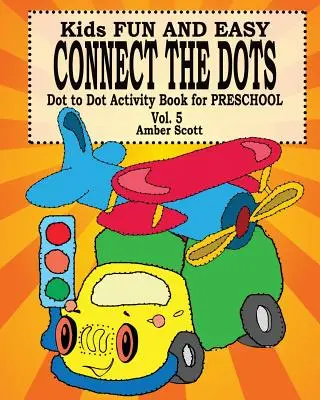Conecta Los Puntos - Vol. 5 ( Libro De Actividades Para Preescolar ) - Kids Fun & Easy Connect The Dots - Vol. 5 ( Dot to Dot Activity Book For Preschool )