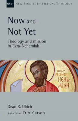 Ahora y todavía no: Teología y misión en Esdras-Nehemías - Now and Not Yet: Theology and Mission in Ezra-Nehemiah