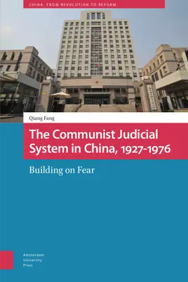 El sistema judicial comunista en China, 1927-1976: Construir sobre el miedo - The Communist Judicial System in China, 1927-1976: Building on Fear