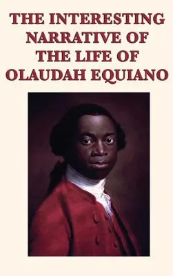 La interesante narración de la vida de Olaudah Equiano - The Interesting Narrative of the Life of Olaudah Equiano