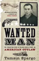 Wanted Man - La historia olvidada de un forajido americano - Wanted Man - The Forgotten Story of an American Outlaw