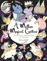 Un Millón de Criaturas Mágicas - Personajes Encantadores para Colorear - Million Magical Creatures - Enchanting Characters to Colour