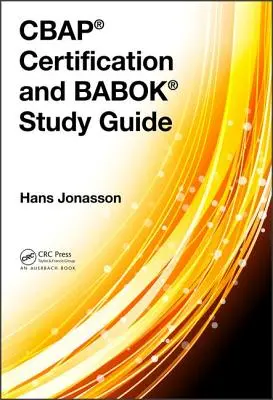 Certificación Cbap(r) y Guía de estudio Babok(r) - Cbap(r) Certification and Babok(r) Study Guide