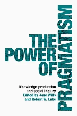 El poder del pragmatismo Producción de conocimiento e investigación social - The power of pragmatism: Knowledge production and social inquiry
