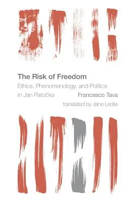 El riesgo de la libertad: Ética, fenomenología y política en Jan Patocka - The Risk of Freedom: Ethics, Phenomenology and Politics in Jan Patocka