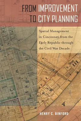 De la mejora al urbanismo: La ordenación del territorio en Cincinnati desde principios de la República hasta la década de la Guerra Civil - From Improvement to City Planning: Spatial Management in Cincinnati from the Early Republic Through the Civil War Decade