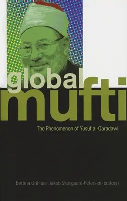 Mufti global: El fenómeno de Yusuf Al-Qaradawi - Global Mufti: The Phenomenon of Yusuf Al-Qaradawi