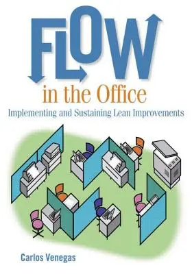 Flujo en la oficina: Implantación y mantenimiento de mejoras Lean - Flow in the Office: Implementing and Sustaining Lean Improvements