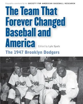 El equipo que cambió para siempre el béisbol y América: Los Brooklyn Dodgers de 1947 - The Team That Forever Changed Baseball and America: The 1947 Brooklyn Dodgers