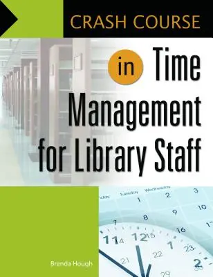 Curso acelerado de gestión del tiempo para bibliotecarios - Crash Course in Time Management for Library Staff