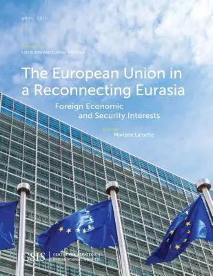 La Unión Europea en una Eurasia reconectada: Intereses económicos y de seguridad exteriores - The European Union in a Reconnecting Eurasia: Foreign Economic and Security Interests