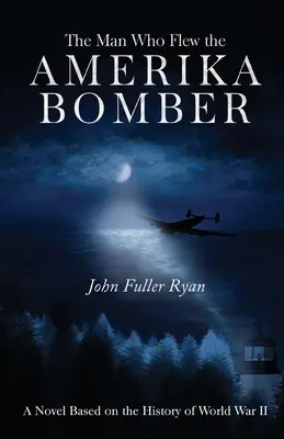 El hombre que pilotó el bombardero americano - The Man Who Flew the Amerika Bomber