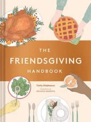 The Friendsgiving Handbook: (Libro de recetas de Acción de Gracias, regalo de Acción de Amigos) - The Friendsgiving Handbook: (Thanksgiving Recipe Cookbook, Friendsgiving Gift)