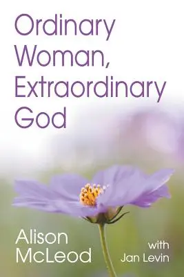 Mujer corriente, Dios extraordinario - Ordinary Woman, Extraordinary God