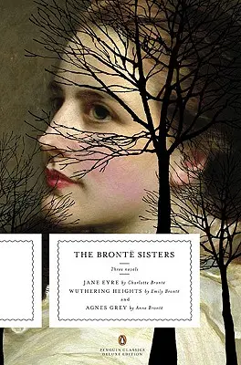 Las hermanas Brontë: Tres novelas: Jane Eyre; Cumbres Borrascosas; Y Agnes Grey (Penguin Classics Deluxe Edition) - The Bronte Sisters: Three Novels: Jane Eyre; Wuthering Heights; And Agnes Grey (Penguin Classics Deluxe Edition)