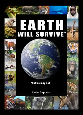 La Tierra Sobrevivirá: ...Pero Puede Que Nosotros No - Earth Will Survive: ...But We May Not