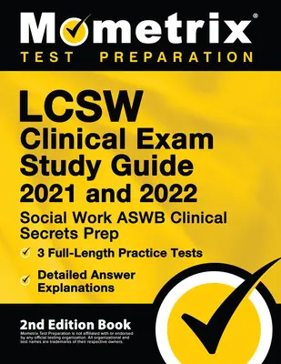 LCSW Clinical Exam Study Guide 2021 and 2022 - Social Work ASWB Clinical Secrets Prep, Full-Length Practice Test, Detailed Answer Explanations: [2nd E